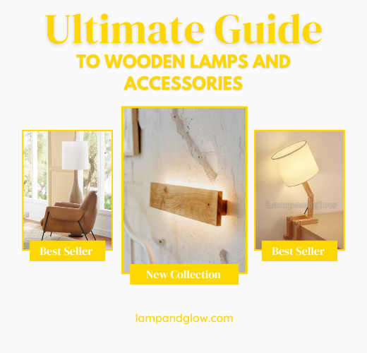 The Ultimate Guide to Wooden Lamps and Accessories